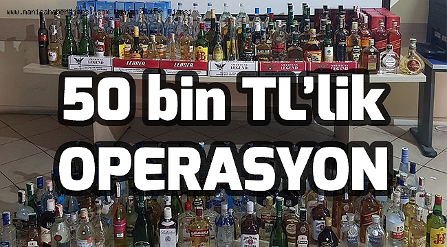 Manisa'da kaçak içki operasyonu
