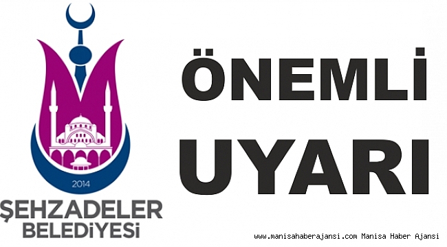 Şehzadeler Belediyesi dolandırıcılara karşı uyardı