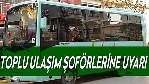 TOPLU ULAŞIM ŞOFÖRLERİNE UYARI