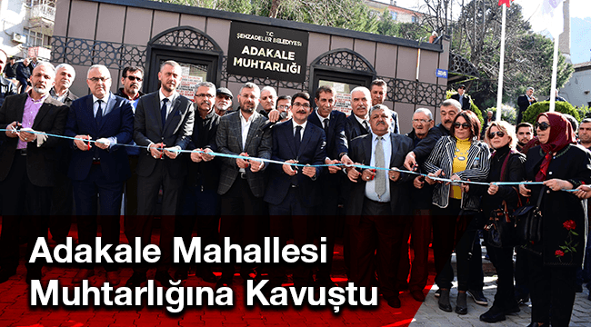 Adakale Mahallesi Muhtarlığına Kavuştu