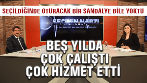 Beş yılda çok çalıştı çok hizmet etti