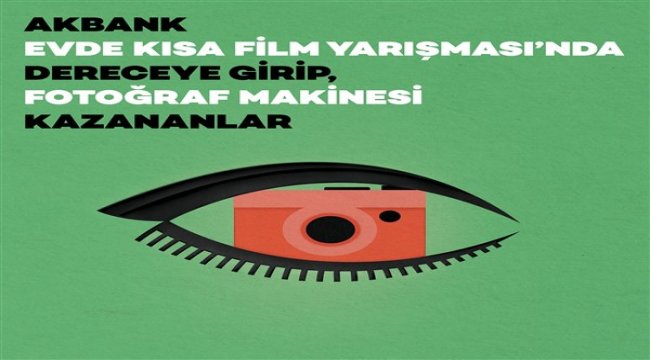Akbank Evde Kısa Film Yarışması’nda ödüller sahiplerini buldu
