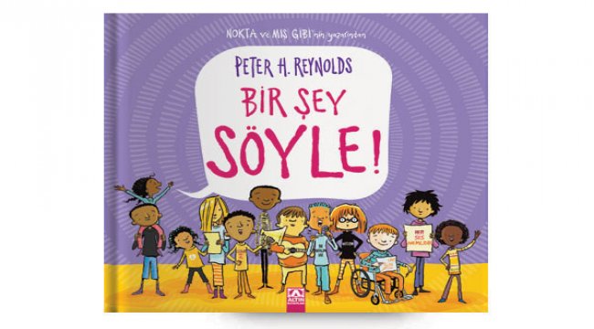 Peter H. Reynolds&#039;ın yeni kitabı Bir Şey Söyle raflardaki yerini aldı