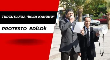 TURGUTLU'DA İKLİM KANUNU PROTESTO EDİLDİ