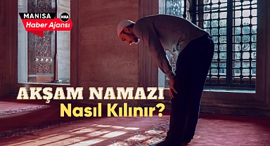 Akşam Namazı Nasıl Kılınır