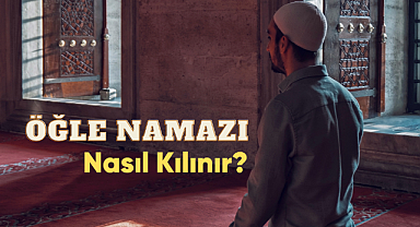 Öğle Namazı Nasıl Kılınır