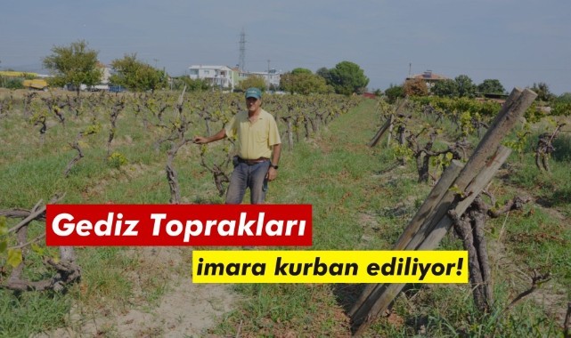 Gediz toprakları imara kurban ediliyor.