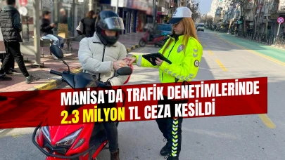 Manisa’da Trafik Denetimlerinde 2.3 Milyon TL Ceza Kesildi