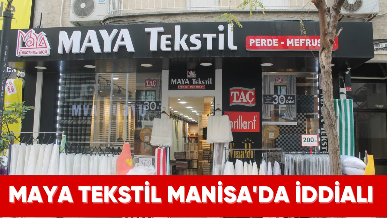 Maya Tekstil Manisa’da İddialı, Perde ve Halıda Kalitenin Adresi