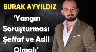 Burak Ayyıldız’dan Başsağlığı Mesajı: “Soruşturma Şeffaf ve Adil Bir Şekilde Yürütülmeli”