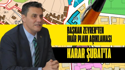 Başkan Zeyrek'ten İmar Planı Açıklaması: Karar Şubat'ta