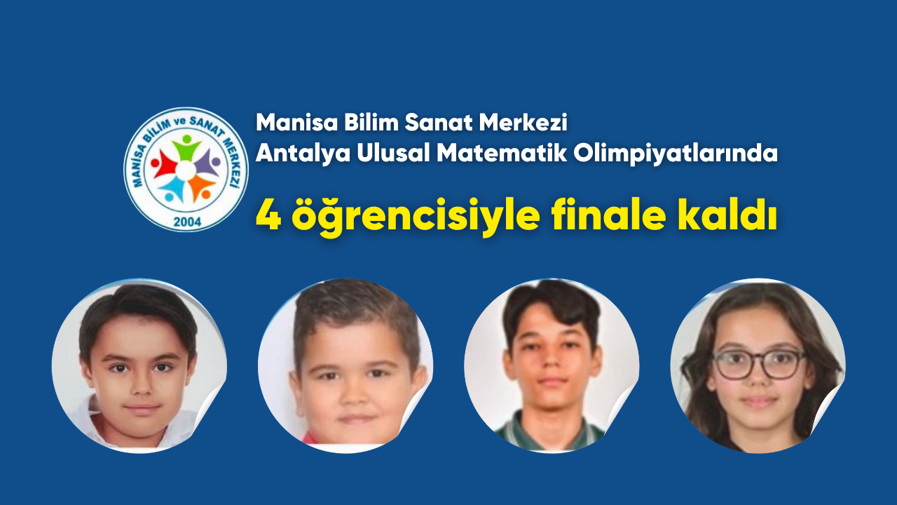 Manisa BİLSEM Öğrencileri Matematik Olimpiyatlarında Finalde