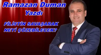 FİLİSTİN SAVAŞARAK NEYİ ÇÖZEBİLECEK?