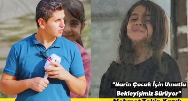 "Narin Çocuğumuz İçin Umutlu Bekleyişimiz Sürüyor"