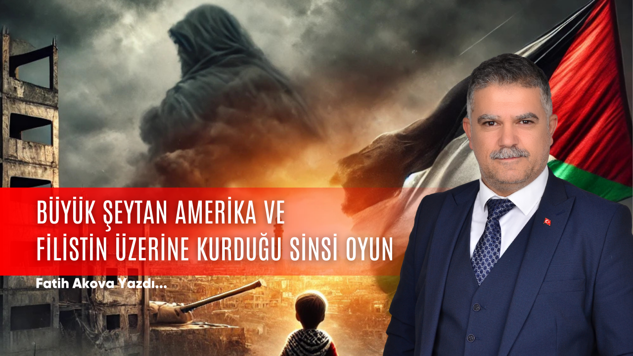 Büyük Şeytan Amerika ve Filistin üzerine kurduğu sinsi oyun