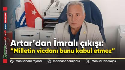 Artar’dan İmralı çıkışı: “Milletin vicdanı bunu kabul etmez”