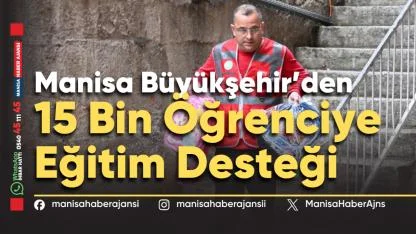 Manisa Büyükşehir’den 15 Bin Öğrenciye Eğitim Desteği