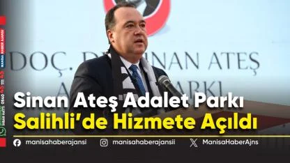 Sinan Ateş Adalet Parkı Salihli’de Açıldı: Duygusal Anlar