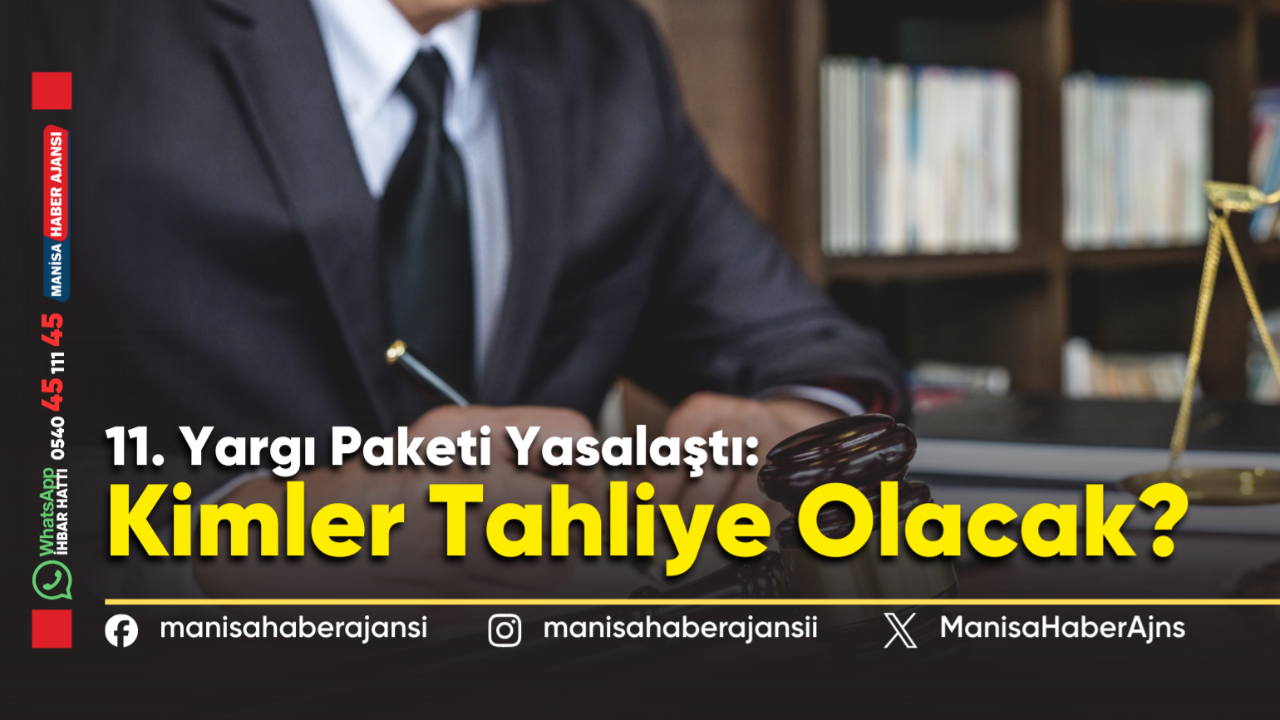 11. Yargı Paketi Yasalaştı: Kimler Tahliye Olacak?