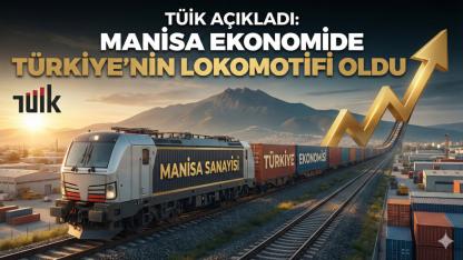 TÜİK Açıkladı: Manisa Ekonomide Türkiye'nin Lokomotifi Oldu