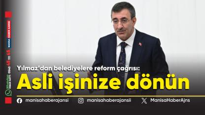 Yılmaz’dan belediyelere reform çağrısı: Asli işinize dönün