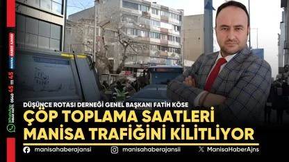Çöp Toplama Saatleri Manisa Trafiğini Kilitliyor