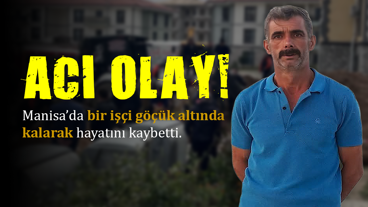 Göçük Altında Kalan İşçi Can Verdi