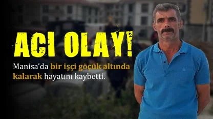 Göçük Altında Kalan İşçi Can Verdi