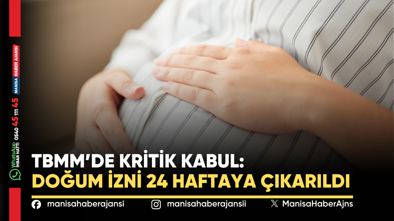 TBMM’de Kritik Kabul: Doğum İzni 24 Haftaya Çıkarıldı